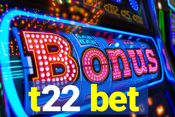 t22 bet